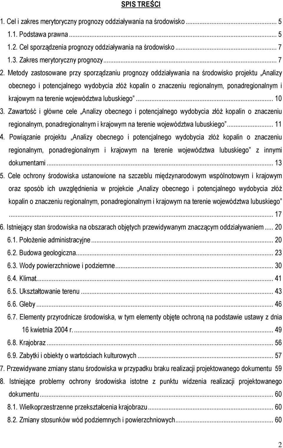 Metody zastosowane przy sporządzaniu prognozy oddziaływania na środowisko projektu Analizy obecnego i potencjalnego wydobycia złóż kopalin o znaczeniu regionalnym, ponadregionalnym i krajowym na