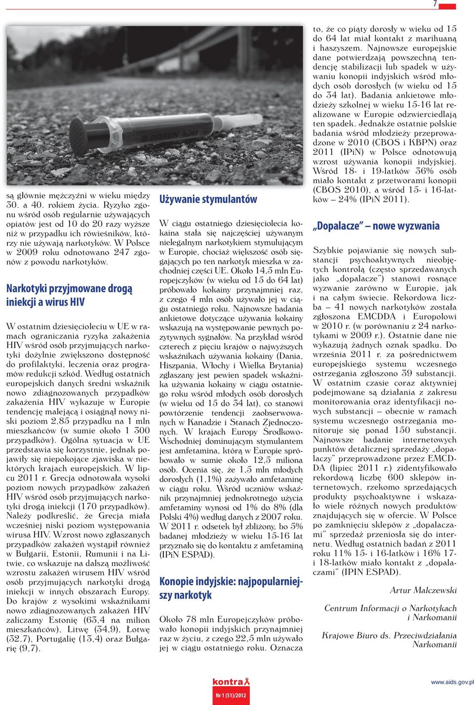W Polsce w 2009 roku odnotowano 247 zgonów z powodu narkotyków.