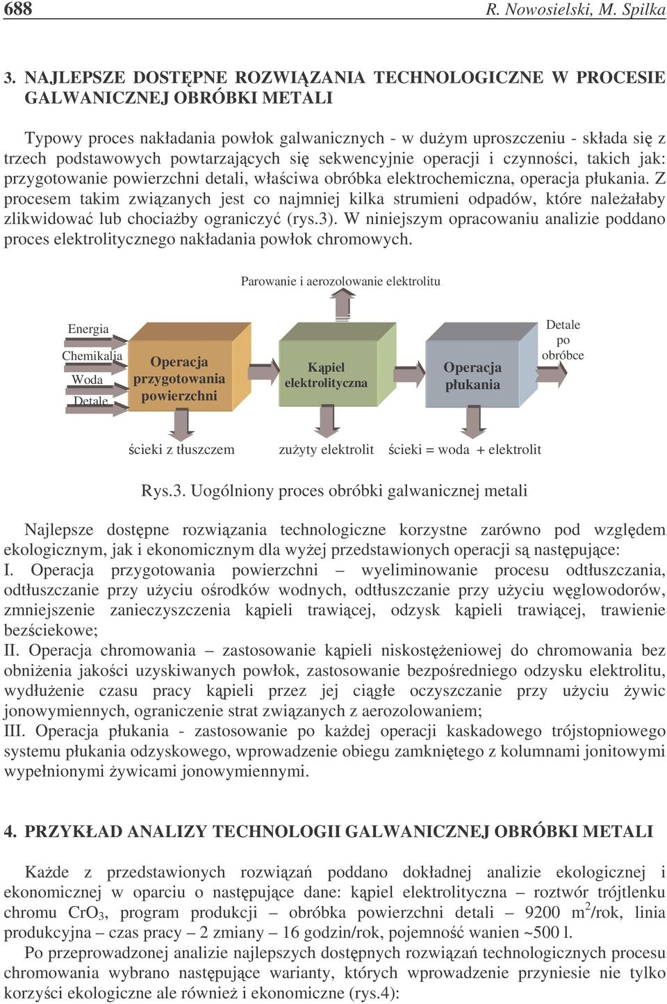 si sekwencyjnie operacji i czynnoci, takich jak: przygotowanie powierzchni detali, właciwa obróbka elektrochemiczna, operacja płukania.