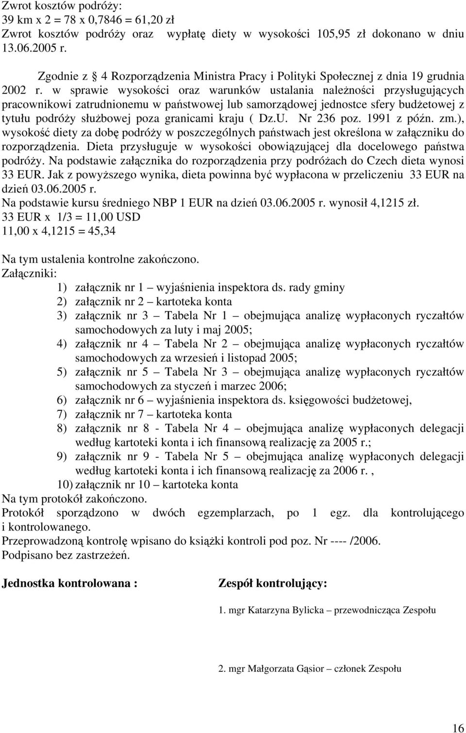 w sprawie wysokości oraz warunków ustalania należności przysługujących pracownikowi zatrudnionemu w państwowej lub samorządowej jednostce sfery budżetowej z tytułu podróży służbowej poza granicami