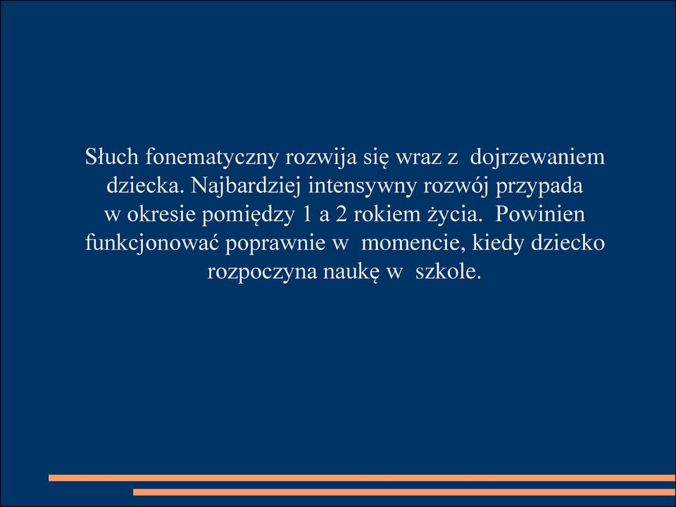 Najbardziej intensywny rozwój przypada w okresie