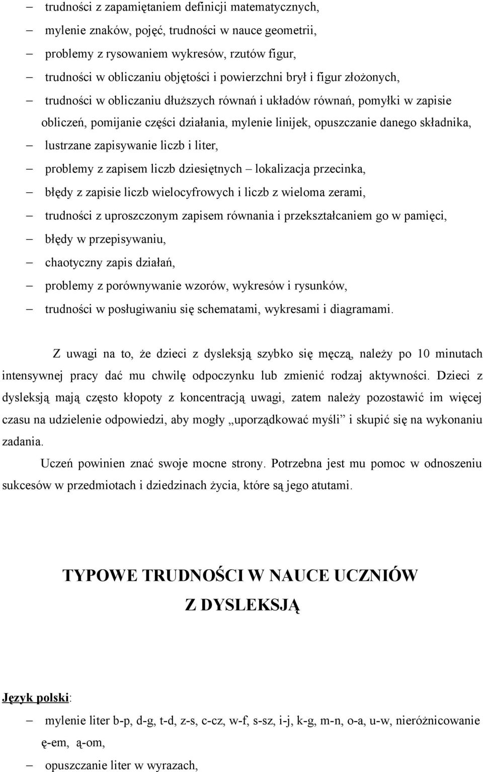 zapisywanie liczb i liter, problemy z zapisem liczb dziesiętnych lokalizacja przecinka, błędy z zapisie liczb wielocyfrowych i liczb z wieloma zerami, trudności z uproszczonym zapisem równania i