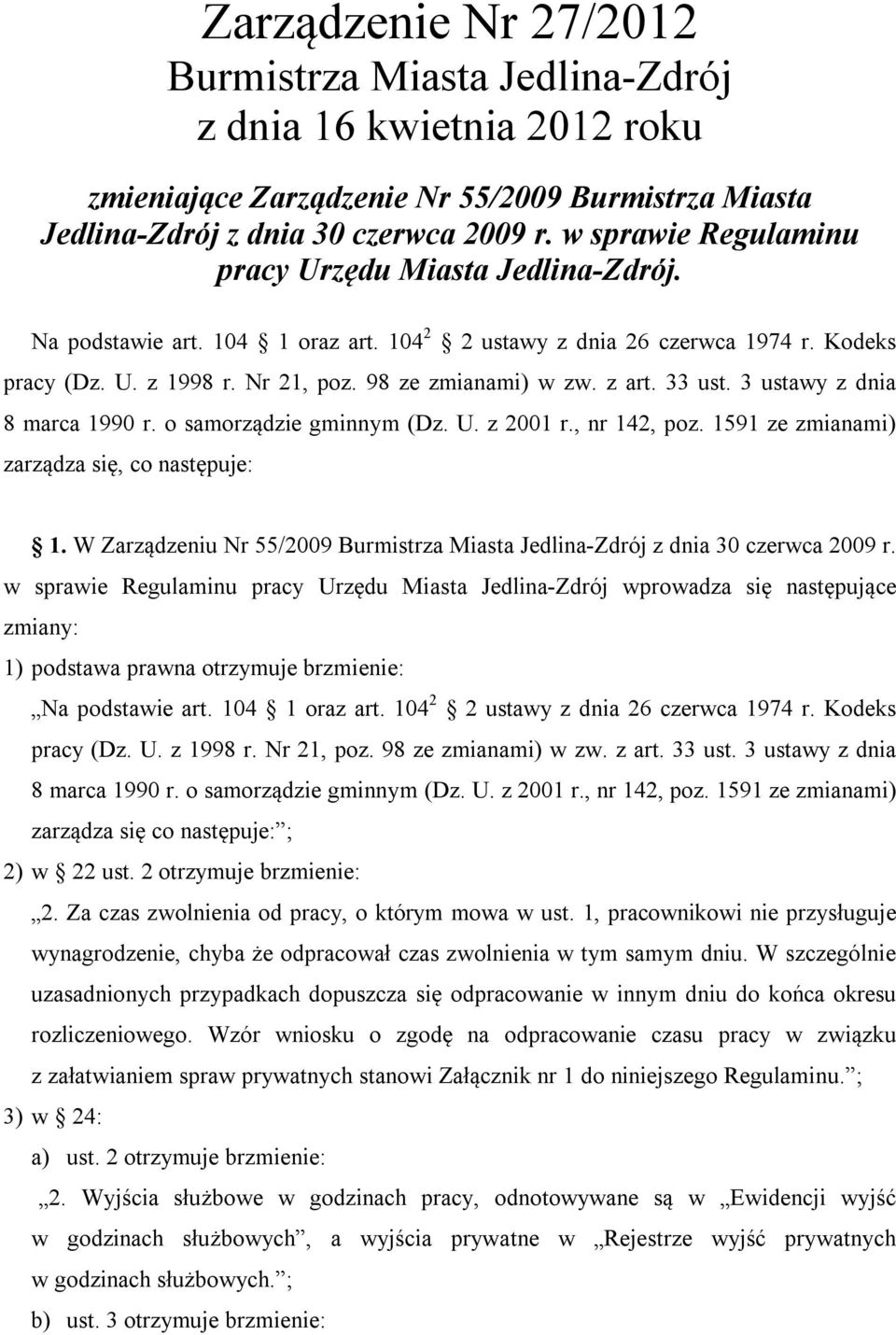 z art. 33 ust. 3 ustawy z dnia 8 marca 1990 r. o samorządzie gminnym (Dz. U. z 2001 r., nr 142, poz. 1591 ze zmianami) zarządza się, co następuje: 1.