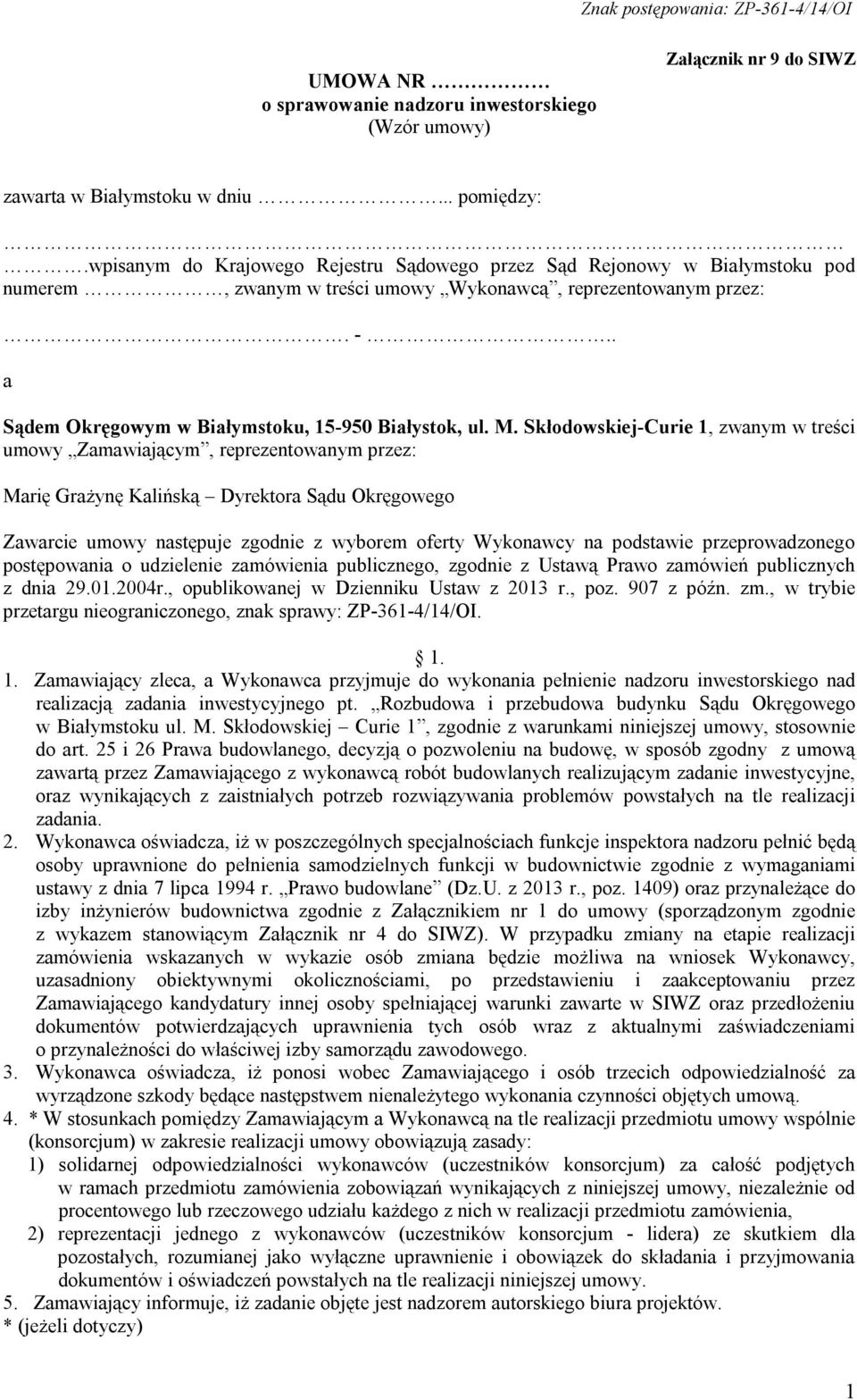 M. Skłodowskiej-Curie 1, zwanym w treści umowy Zamawiającym, reprezentowanym przez: Marię Grażynę Kalińską Dyrektora Sądu Okręgowego Zawarcie umowy następuje zgodnie z wyborem oferty Wykonawcy na