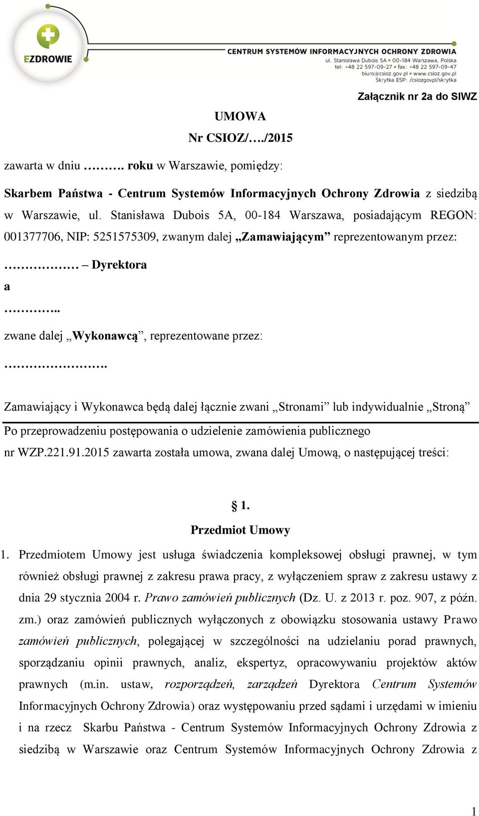 Zamawiający i Wykonawca będą dalej łącznie zwani Stronami lub indywidualnie Stroną Po przeprowadzeniu postępowania o udzielenie zamówienia publicznego nr WZP.221.91.