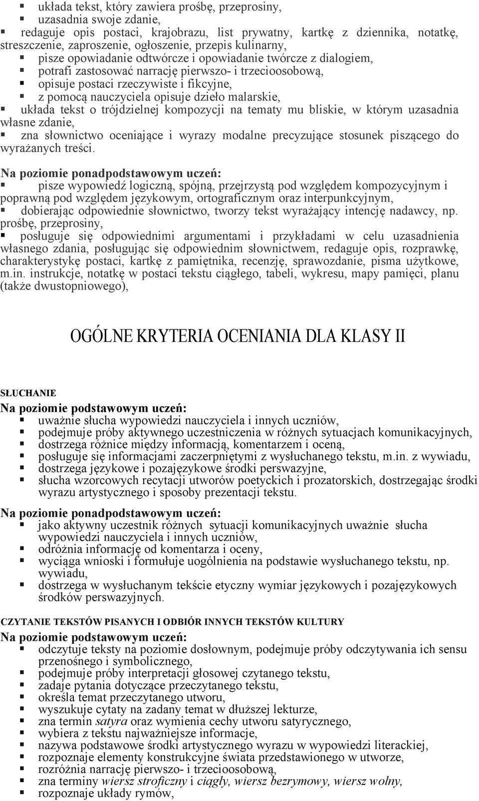 dzieło malarskie, układa tekst o trójdzielnej kompozycji na tematy mu bliskie, w którym uzasadnia własne zdanie, zna słownictwo oceniające i wyrazy modalne precyzujące stosunek piszącego do