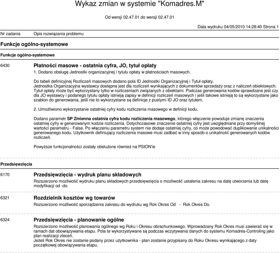 Jednostka Organizacyjna wystawcy dostępna jest dla rozliczeń wynikających z dokumentów sprzedaży oraz z naliczeń obiektowych.