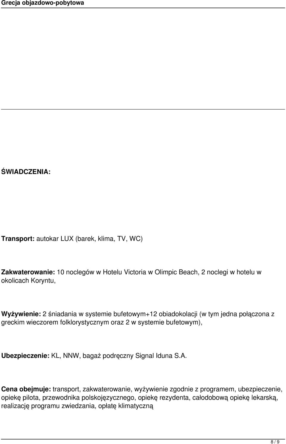 systemie bufetowym), Ubezpieczenie: KL, NNW, bagaż podręczny Signal Iduna S.A.