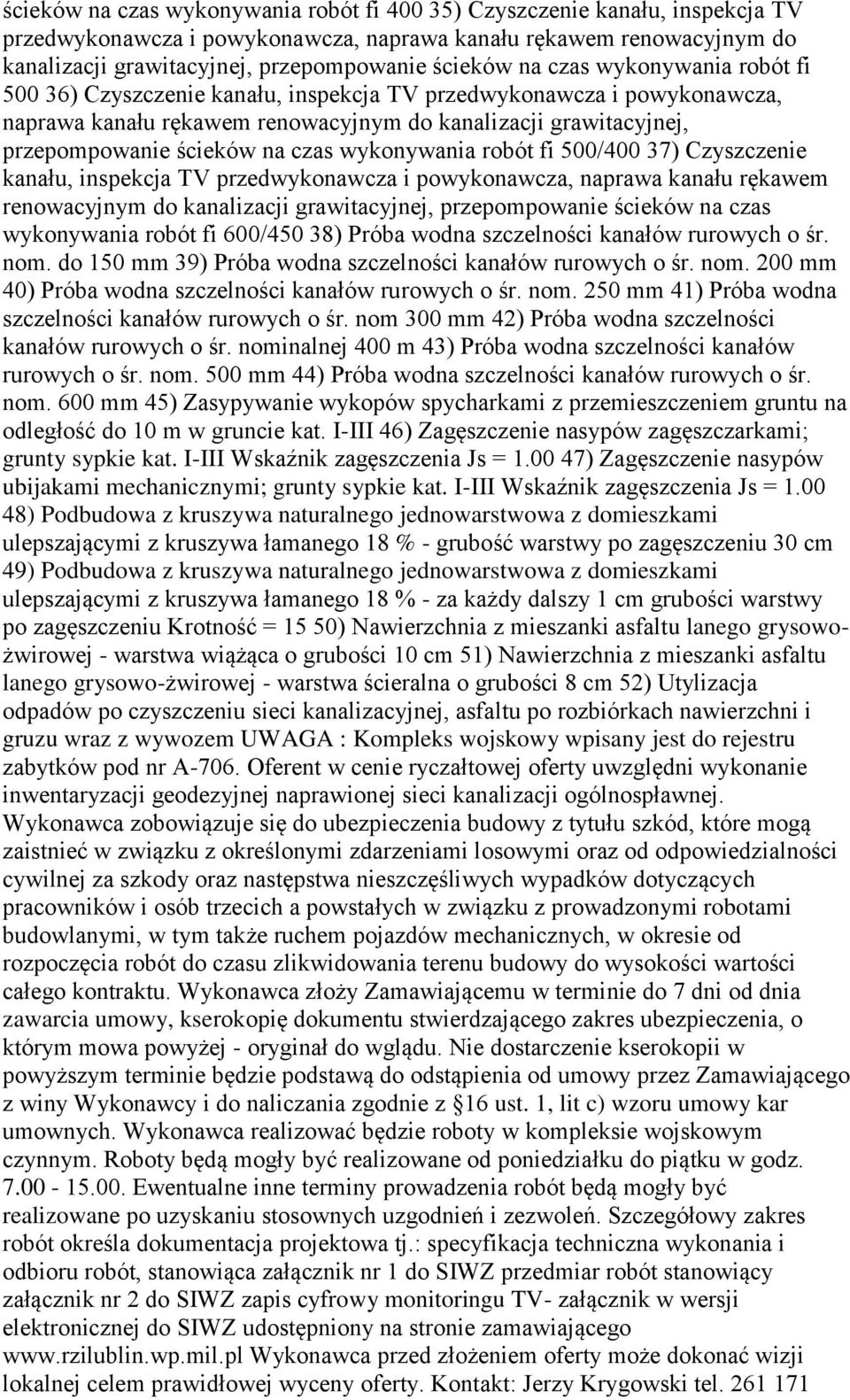 600/450 38) Próba wodna szczelności kanałów rurowych o śr. nom. do 150 mm 39) Próba wodna szczelności kanałów rurowych o śr. nom. 200 mm 40) Próba wodna szczelności kanałów rurowych o śr. nom. 250 mm 41) Próba wodna szczelności kanałów rurowych o śr.