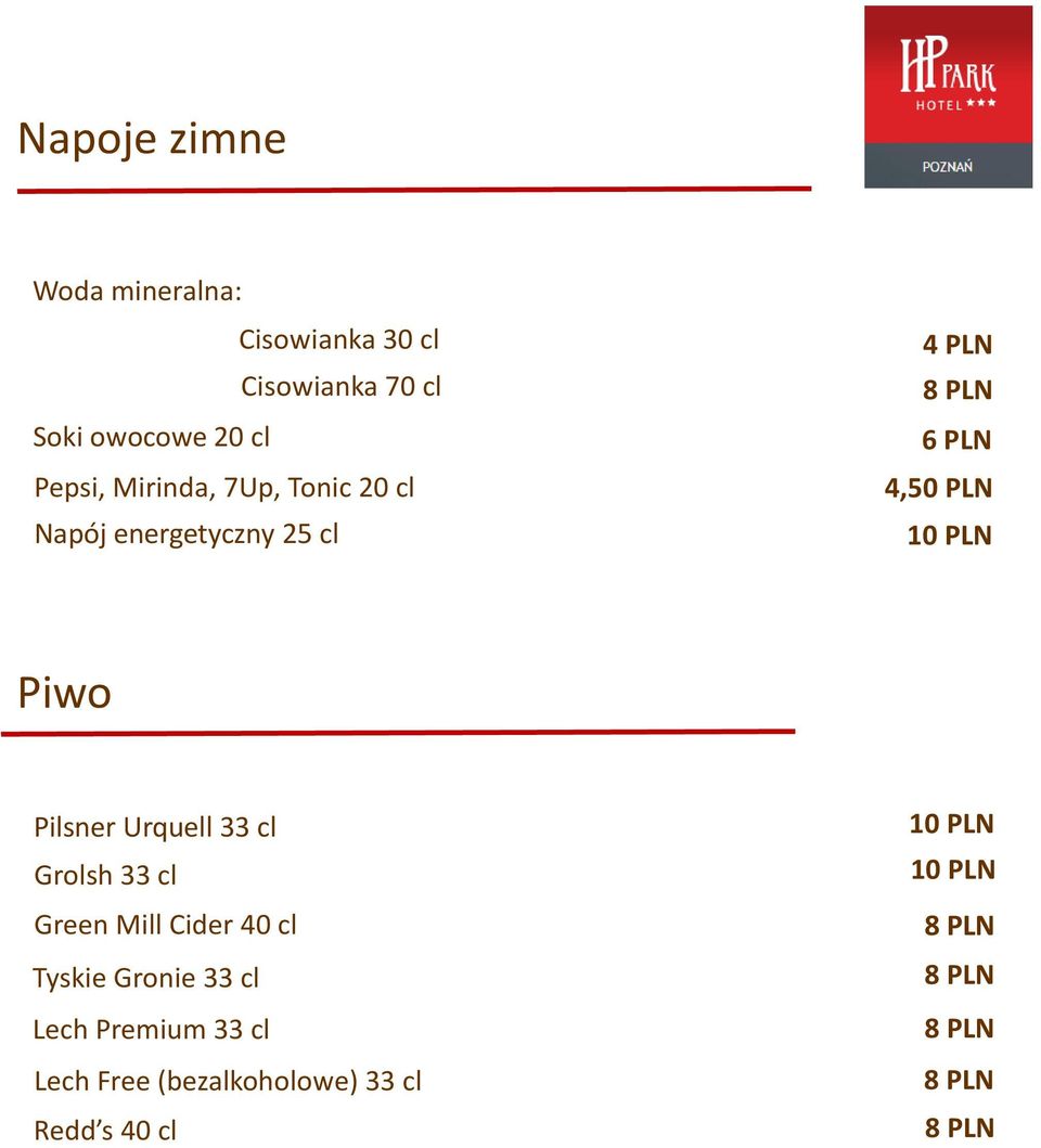 4,50 PLN Piwo Pilsner Urquell 33 cl Grolsh 33 cl Green Mill Cider 40 cl