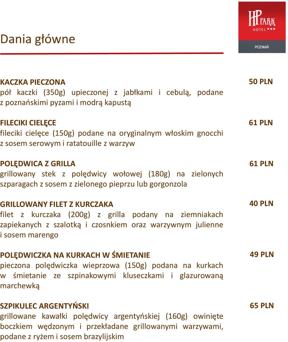 KURCZAKA filet z kurczaka (200g) z grilla podany na ziemniakach zapiekanych z szalotką i czosnkiem oraz warzywnym julienne i sosem marengo POLĘDWICZKA NA KURKACH W ŚMIETANIE pieczona polędwiczka