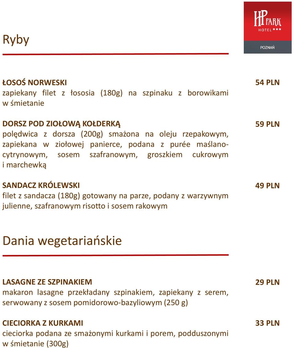 parze, podany z warzywnym julienne, szafranowym risotto i sosem rakowym 54 PLN 59 PLN 49 PLN Dania wegetariańskie LASAGNE ZE SZPINAKIEM makaron lasagne przekładany
