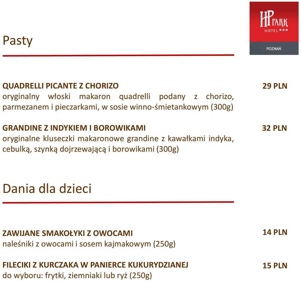 cebulką, szynką dojrzewającą i borowikami (300g) 29 PLN 32 PLN Dania dla dzieci ZAWIJANE SMAKOŁYKI Z OWOCAMI naleśniki z