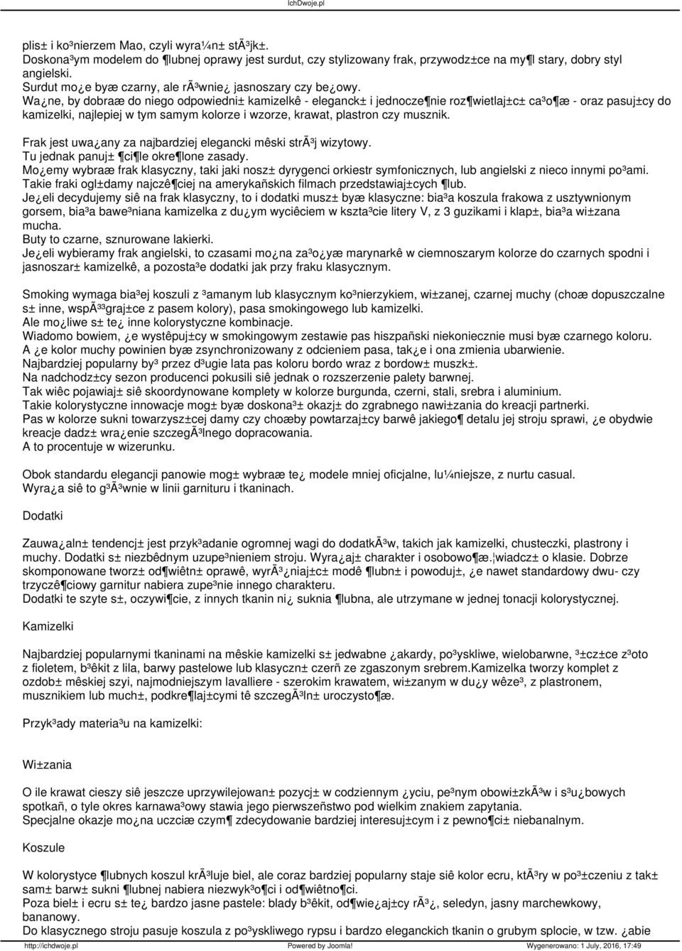 Wa ne, by dobraæ do niego odpowiedni± kamizelkê - eleganck± i jednocze nie roz wietlaj±c± ca³o æ - oraz pasuj±cy do kamizelki, najlepiej w tym samym kolorze i wzorze, krawat, plastron czy musznik.