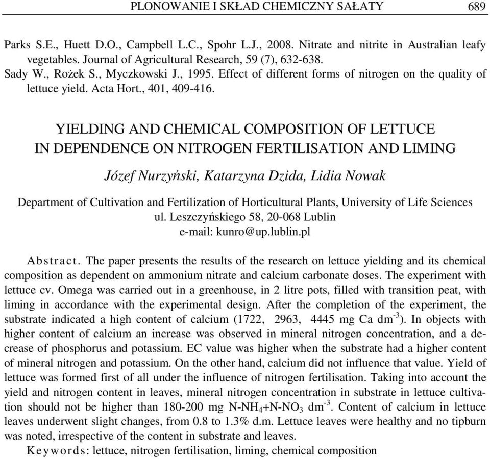 YIELDING AND CHEMICAL COMPOSITION OF LETTUCE IN DEPENDENCE ON NITROGEN FERTILISATION AND LIMING Józef Nurzyński, Katarzyna Dzida, Lidia Nowak Department of Cultivation and Fertilization of