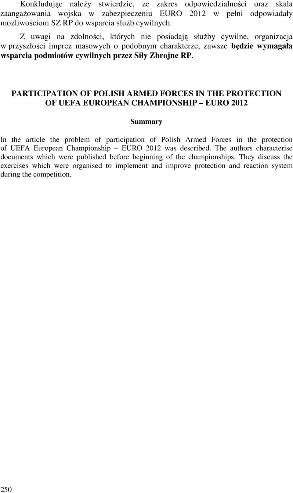 PARTICIPATION OF POLISH ARMED FORCES IN THE PROTECTION OF UEFA EUROPEAN CHAMPIONSHIP EURO 2012 Summary In the article the problem of participation of Polish Armed Forces in the protection of UEFA