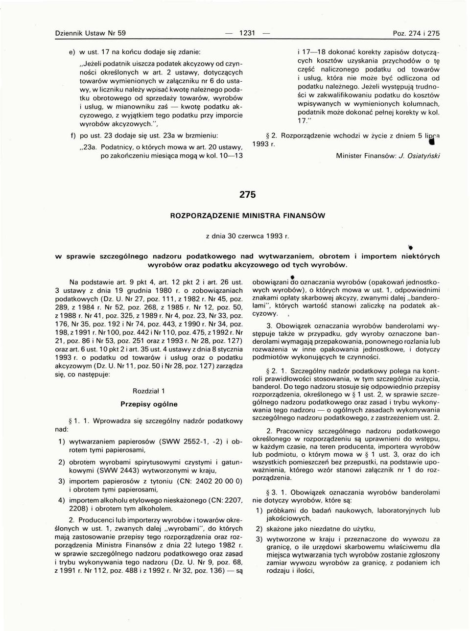 podatku akcyzowego, z wyjątkiem tego podatku przy imporcie wyrobówakcyzowych.", f) po ust. 23 dodaje się ust. 23a w brzmieniu:,, 23a. Podatnicy, o których mowa wart.