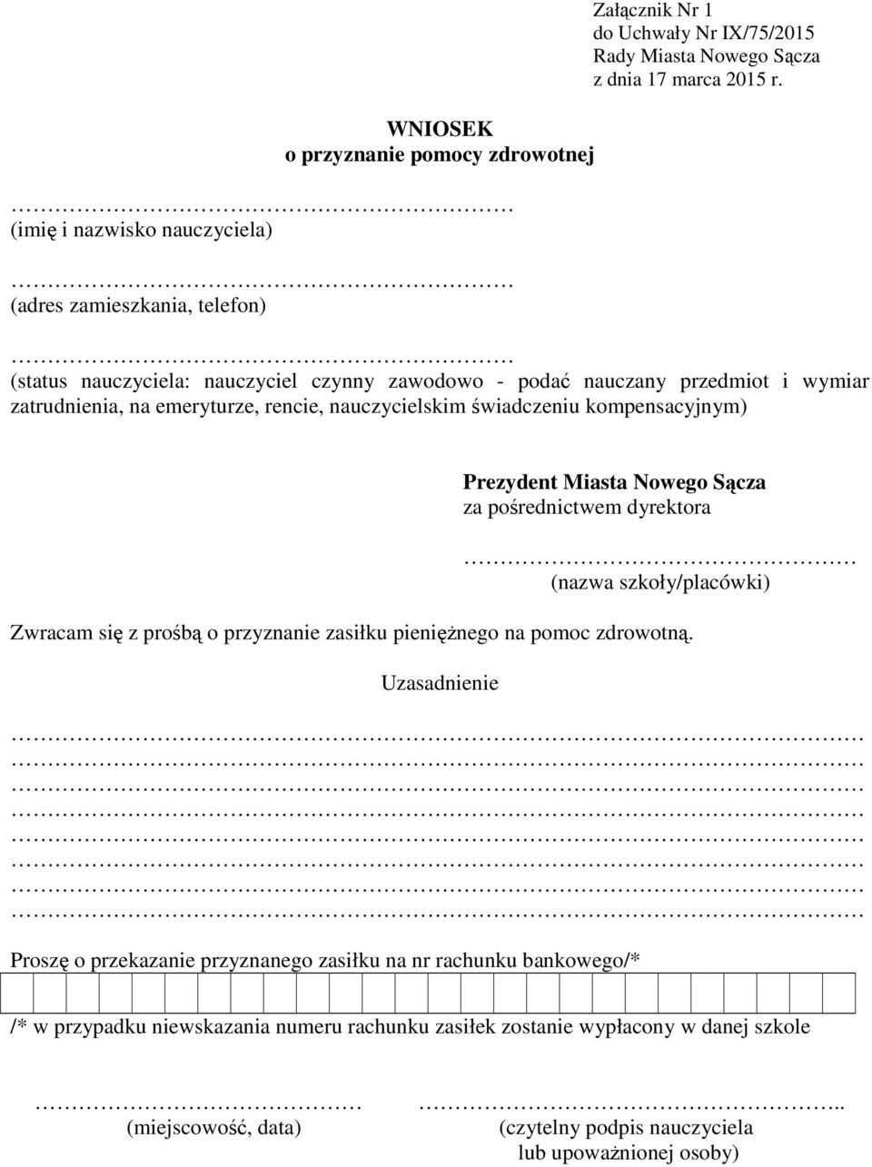 Nowego Sącza za pośrednictwem dyrektora (nazwa szkoły/placówki) Zwracam się z prośbą o przyznanie zasiłku pieniężnego na pomoc zdrowotną.