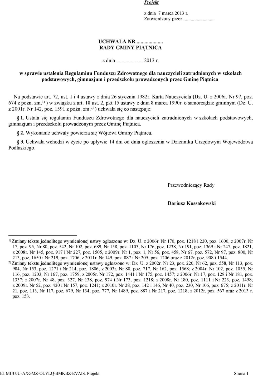 w sprawie ustalenia Regulaminu Funduszu Zdrowotnego dla nauczycieli zatrudnionych w szkołach podstawowych, gimnazjum i przedszkolu prowadzonych przez Gminę Piątnica Na podstawie art. 72, ust.