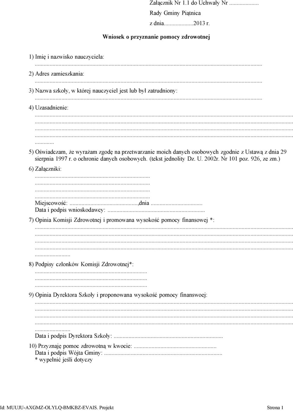 .. 5) Oświadczam, że wyrażam zgodę na przetwarzanie moich danych osobowych zgodnie z Ustawą z dnia 29 sierpnia 1997 r. o ochronie danych osobowych. (tekst jednolity Dz. U. 2002r. Nr 101 poz.