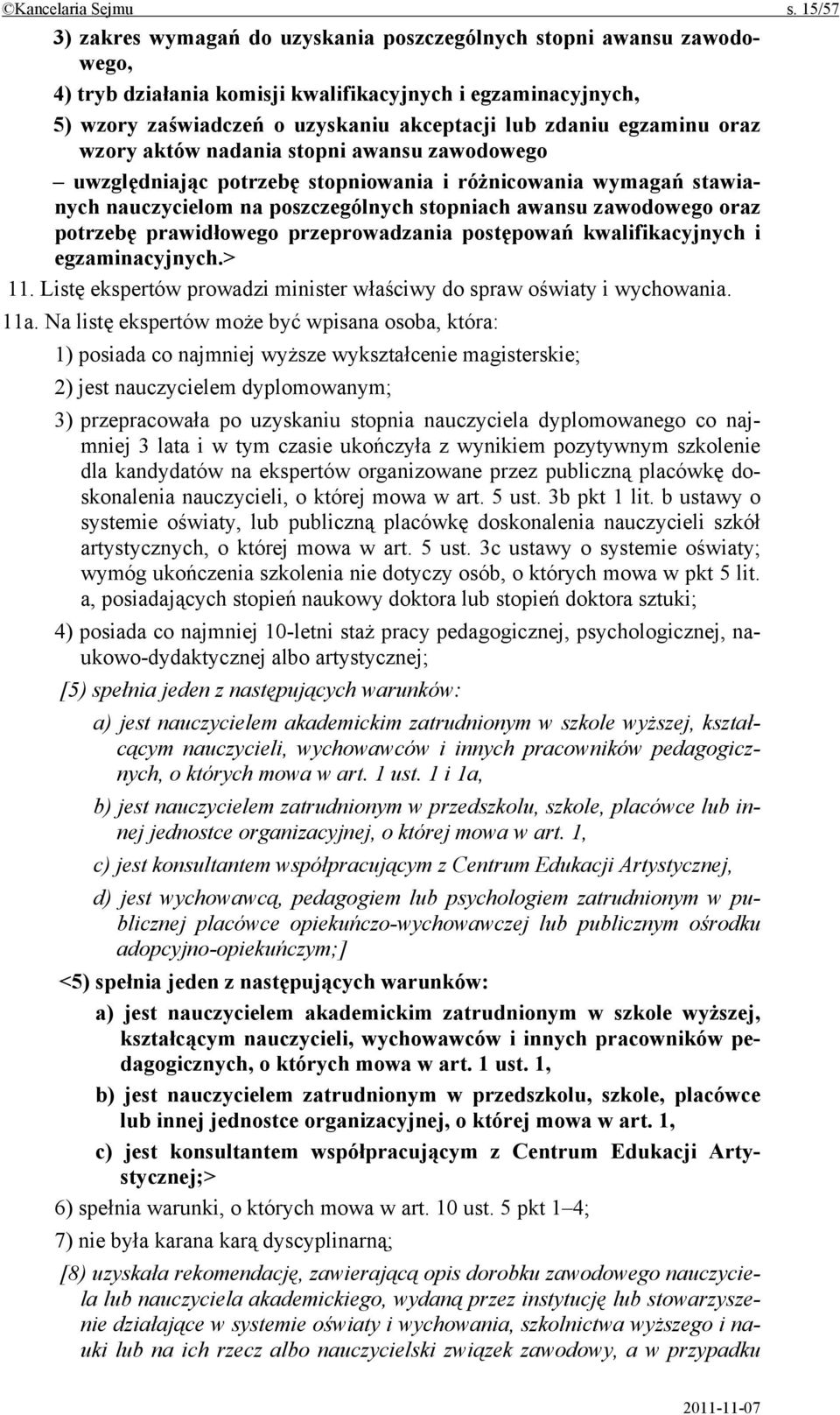 egzaminu oraz wzory aktów nadania stopni awansu zawodowego uwzględniając potrzebę stopniowania i różnicowania wymagań stawianych nauczycielom na poszczególnych stopniach awansu zawodowego oraz