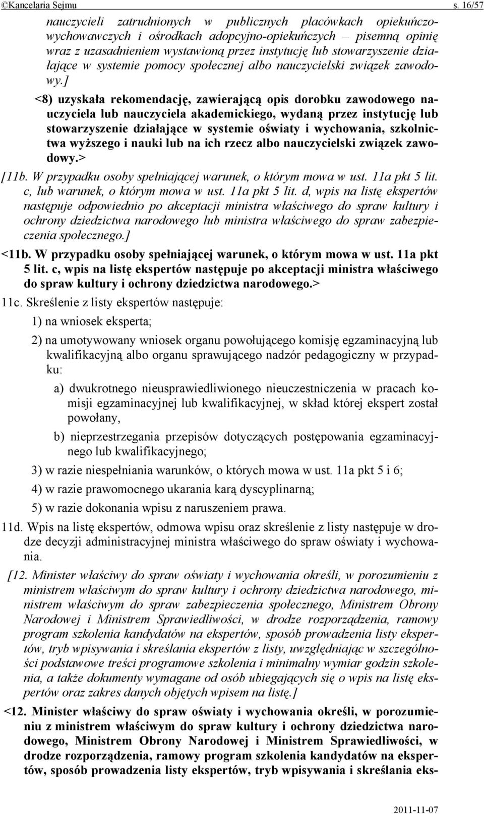 działające w systemie pomocy społecznej albo nauczycielski związek zawodowy.