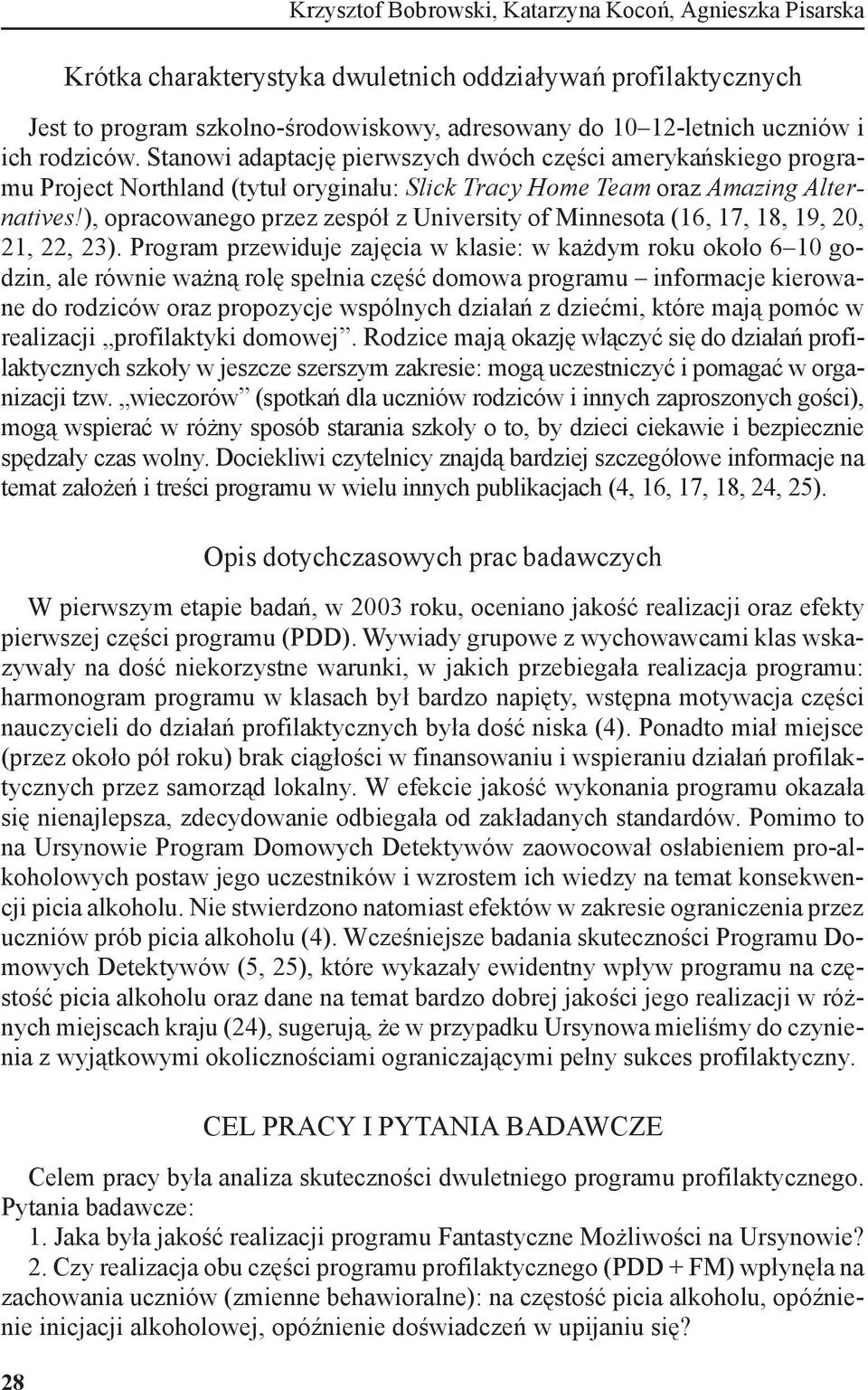 ), opracowanego przez zespół z University of Minnesota (16, 17, 18, 19, 20, 21, 22, 23).
