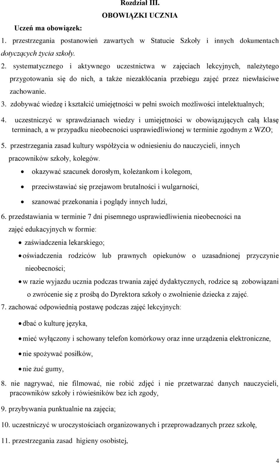 zdobywać wiedzę i kształcić umiejętności w pełni swoich możliwości intelektualnych; 4.