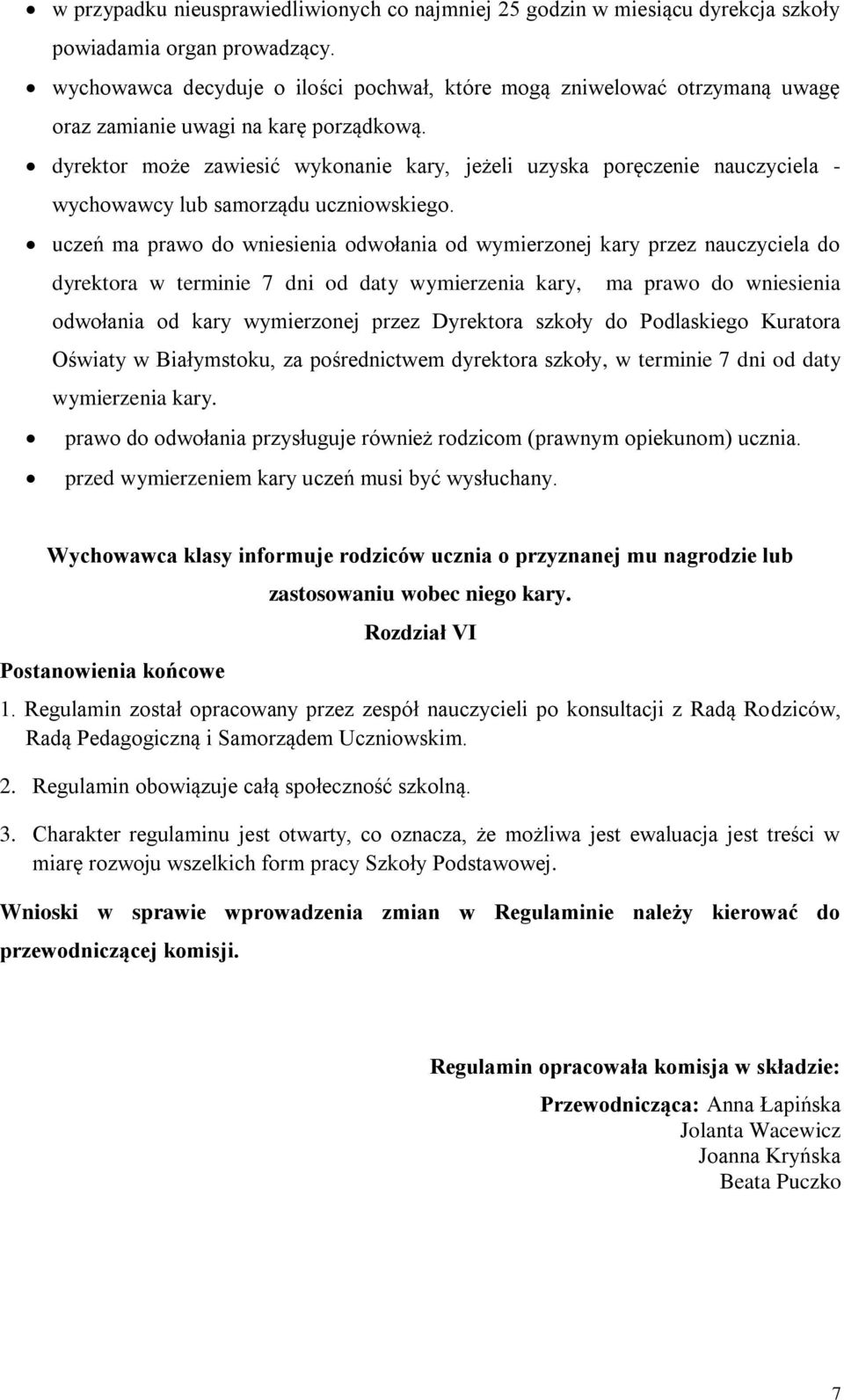 dyrektor może zawiesić wykonanie kary, jeżeli uzyska poręczenie nauczyciela - wychowawcy lub samorządu uczniowskiego.