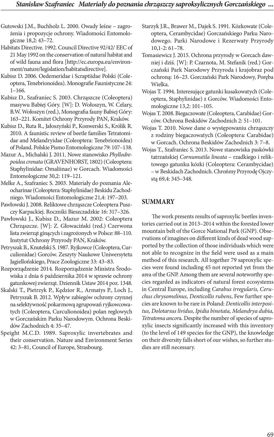 eu/environment/nature/legislation/habitatsdirective]. Kubisz D. 2006. Oedemeridae i Scraptiidae Polski (Coleoptera, Tenebrionoidea). Monografie Faunistyczne 24: 1 166. Kubisz D., Szafraniec S. 2003.