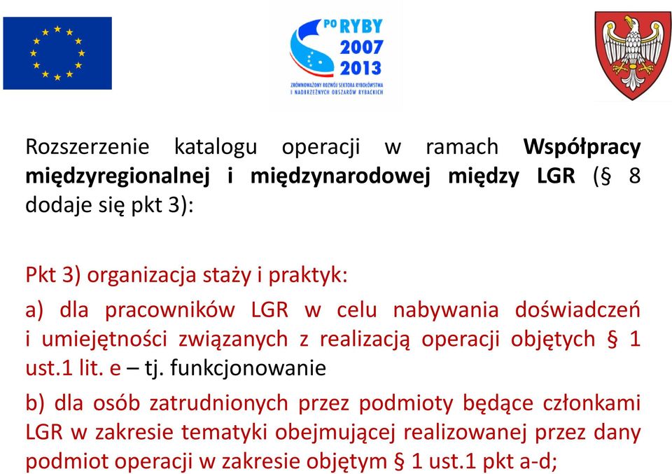 z realizacją operacji objętych 1 ust.1 lit. e tj.