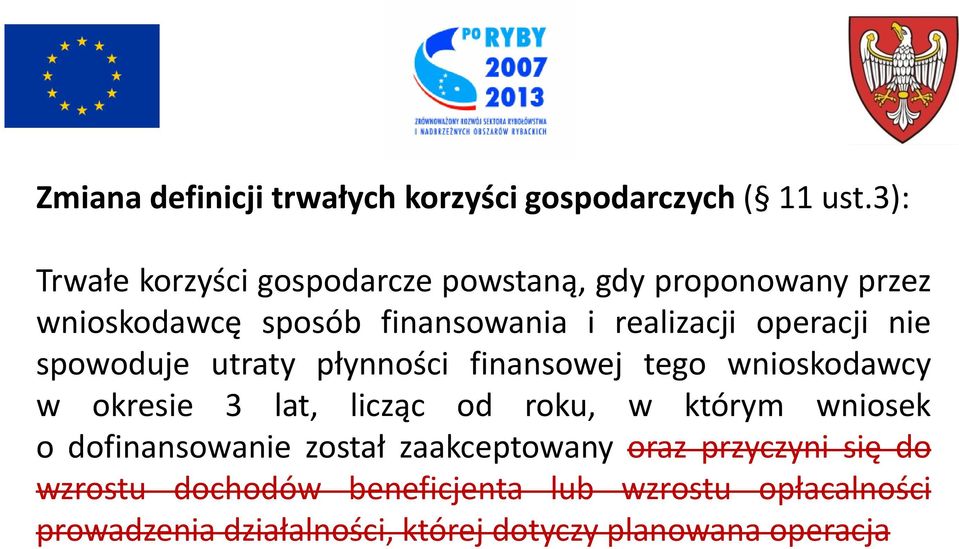 operacji nie spowoduje utraty płynności finansowej tego wnioskodawcy w okresie 3 lat, licząc od roku, w którym