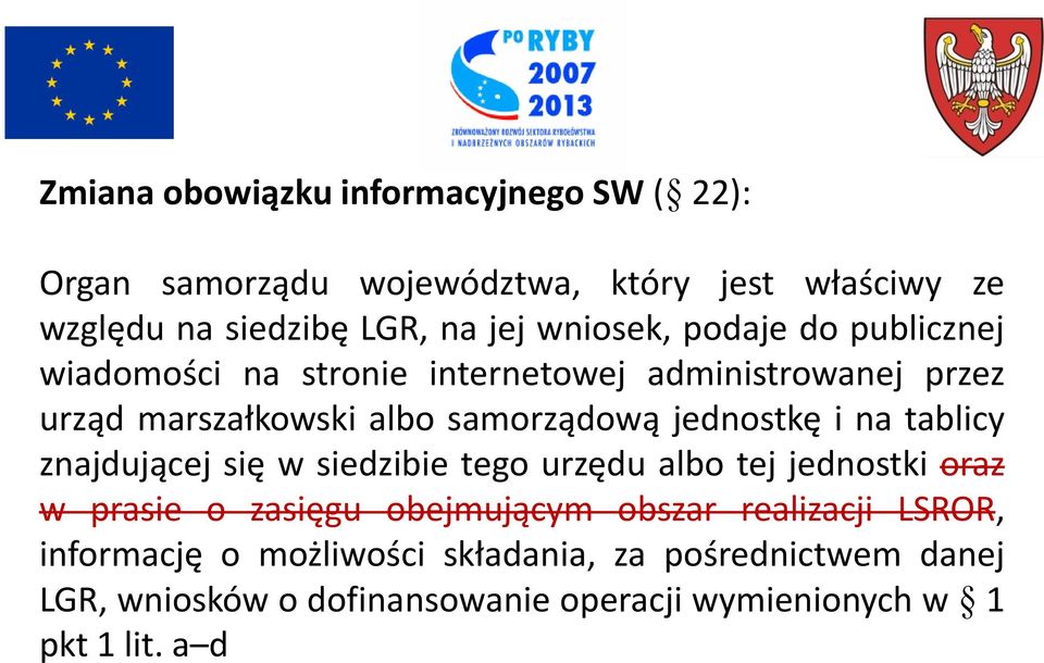 jednostkę i na tablicy znajdującej się w siedzibie tego urzędu albo tej jednostki oraz w prasie o zasięgu obejmującym obszar