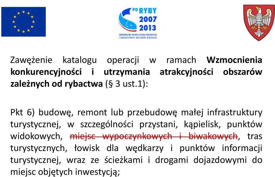 1): Pkt 6) budowę, remont lub przebudowę małej infrastruktury turystycznej, w szczególności przystani,