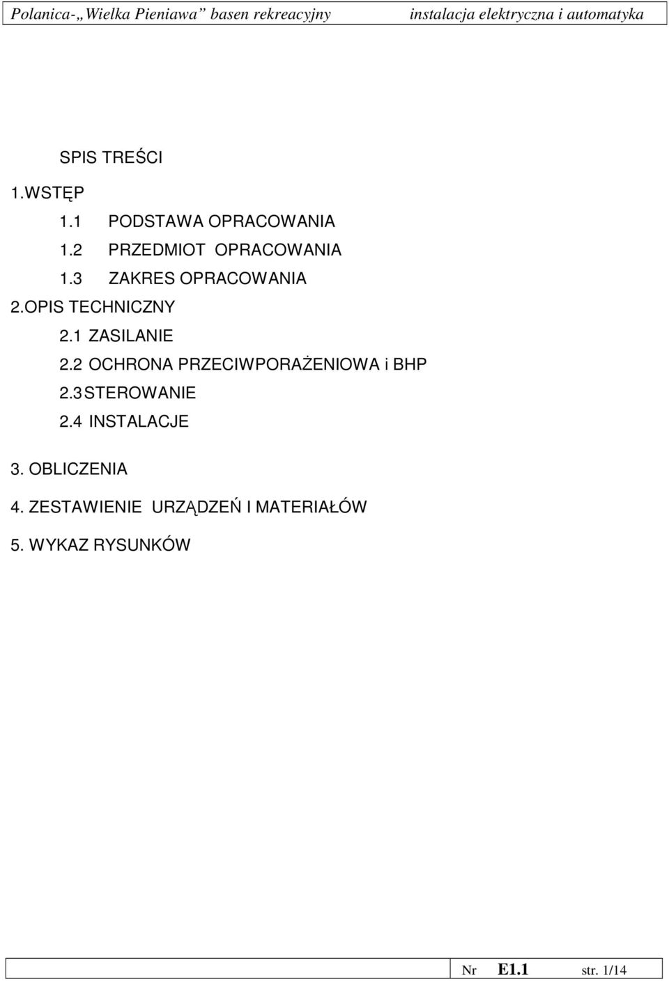 1 ZASILANIE 2.2 OCHRONA PRZECIWPORAśENIOWA i BHP 2.3 STEROWANIE 2.