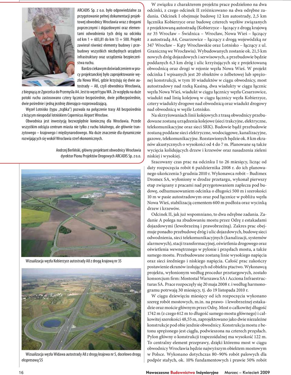 do km 13 + 500. Projekt zawierał również elementy budowy i przebudowy wszystkich niezbędnych urządzeń infrastruktury oraz urządzenia bezpieczeństwa ruchu.