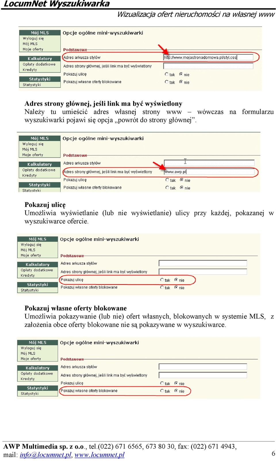 Pokazuj ulicę Umożliwia wyświetlanie (lub nie wyświetlanie) ulicy przy każdej, pokazanej w wyszukiwarce ofercie.