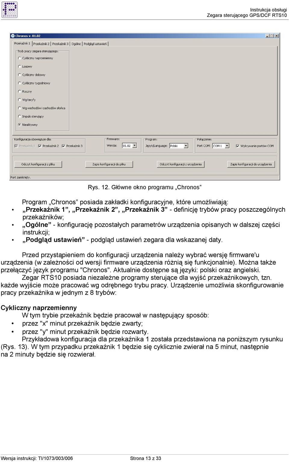 - konfigurację pozostałych parametrów urządzenia opisanych w dalszej części instrukcji; Podgląd ustawień - podgląd ustawień zegara dla wskazanej daty.