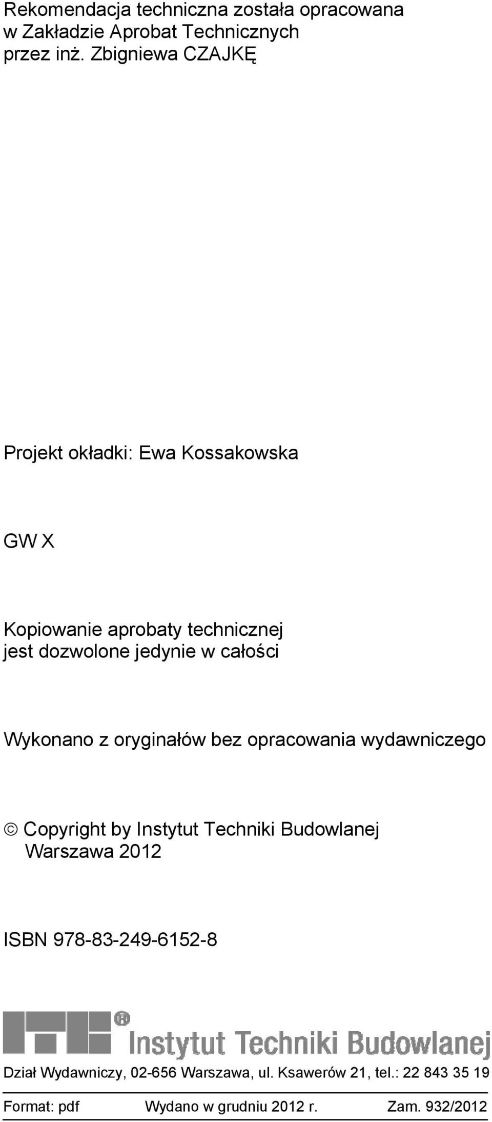 całości Wykonano z oryginałów bez opracowania wydawniczego Copyright by Instytut Techniki Budowlanej Warszawa 2012