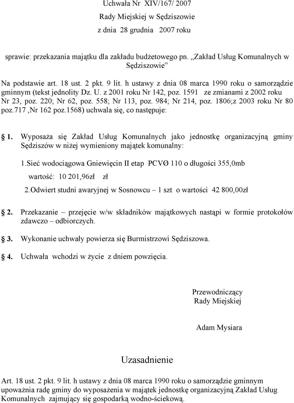 Odwiert studni awaryjnej w Sosnowcu 1 szt o wartości 42 800,00zł Uzasadnienie Art. 18 ust. 2 pkt. 9 lit.