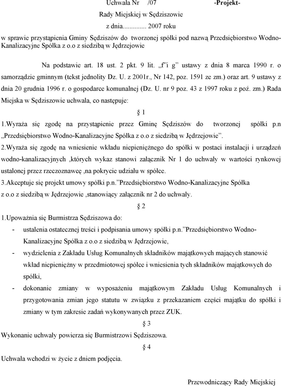 9 ustawy z dnia 20 grudnia 1996 r. o gospodarce komunalnej (Dz. U. nr 9 poz. 43 z 1997 roku z poź. zm.) Rada Miejska w Sędziszowie uchwala, co następuje: 1 1.