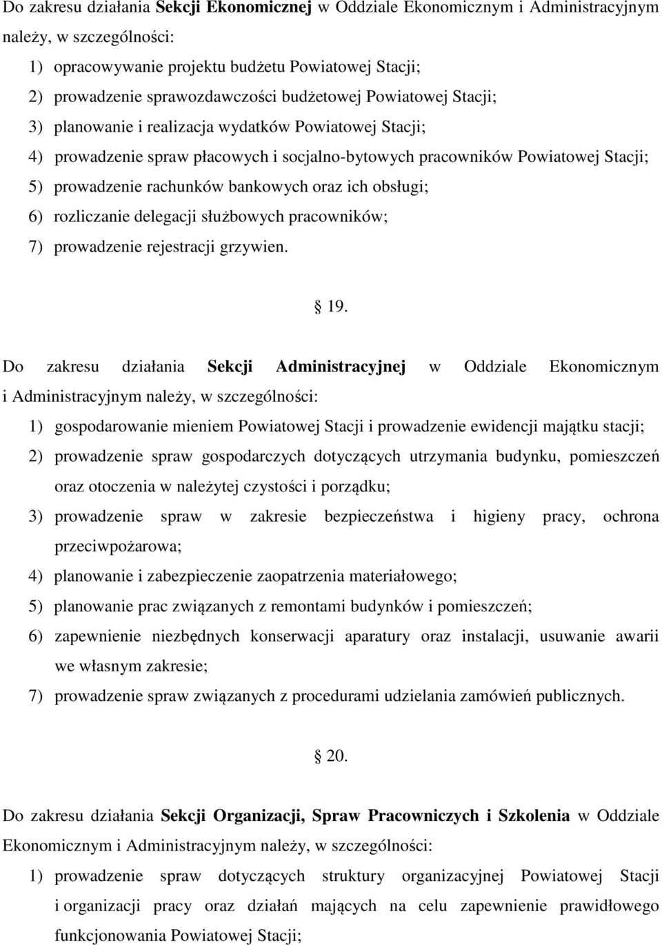 bankowych oraz ich obsługi; 6) rozliczanie delegacji służbowych pracowników; 7) prowadzenie rejestracji grzywien. 19.