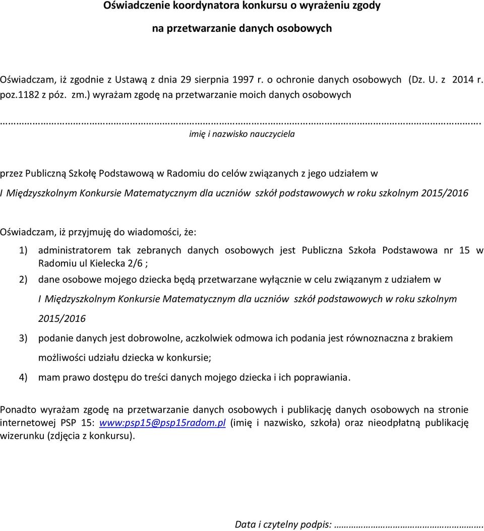 imię i nazwisko nauczyciela przez Publiczną Szkołę Podstawową w Radomiu do celów związanych z jego udziałem w I Międzyszkolnym Konkursie Matematycznym dla uczniów szkół podstawowych w roku szkolnym