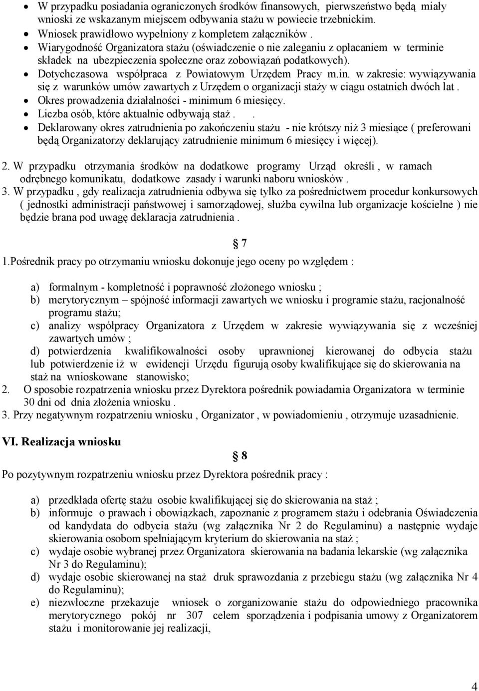Wiarygodność Organizatora staŝu (oświadczenie o nie zaleganiu z opłacaniem w terminie składek na ubezpieczenia społeczne oraz zobowiązań podatkowych).