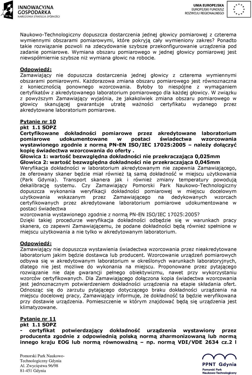 Wymiana obszaru pomiarowego w jednej głowicy pomiarowej jest niewspółmiernie szybsze niż wymiana głowic na robocie.