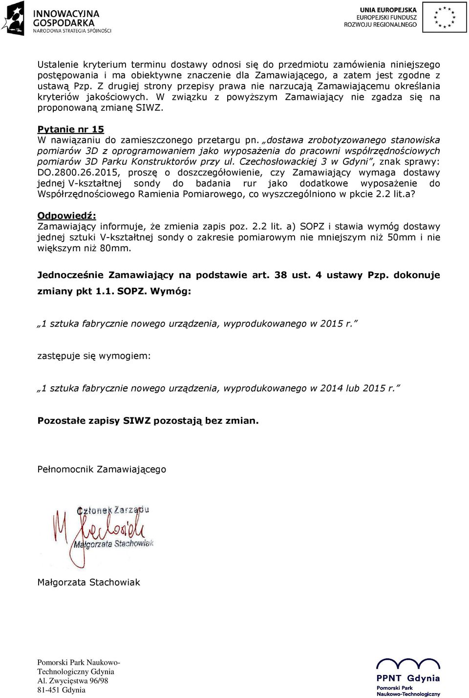 Pytanie nr 15 W nawiązaniu do zamieszczonego przetargu pn.