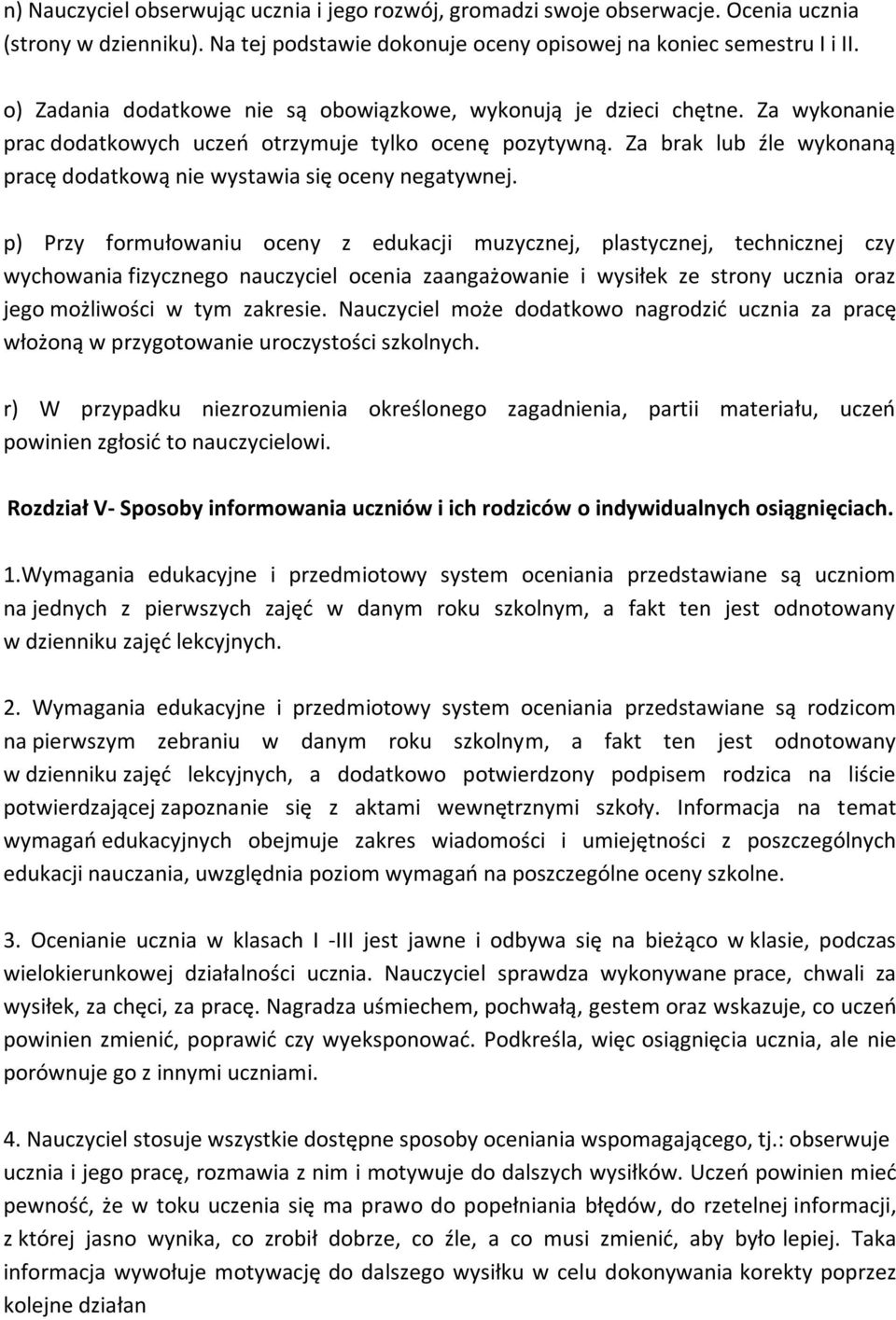 Za brak lub źle wykonaną pracę dodatkową nie wystawia się oceny negatywnej.