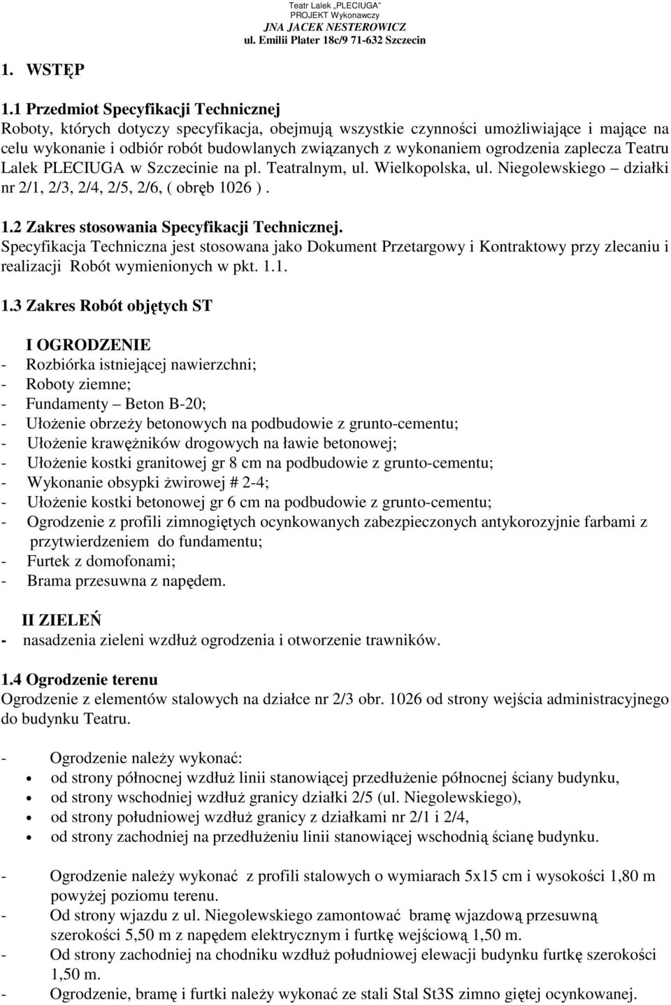 ogrodzenia zaplecza Teatru Lalek PLECIUGA w Szczecinie na pl. Teatralnym, ul. Wielkopolska, ul. Niegolewskiego działki nr 2/1, 2/3, 2/4, 2/5, 2/6, ( obręb 10
