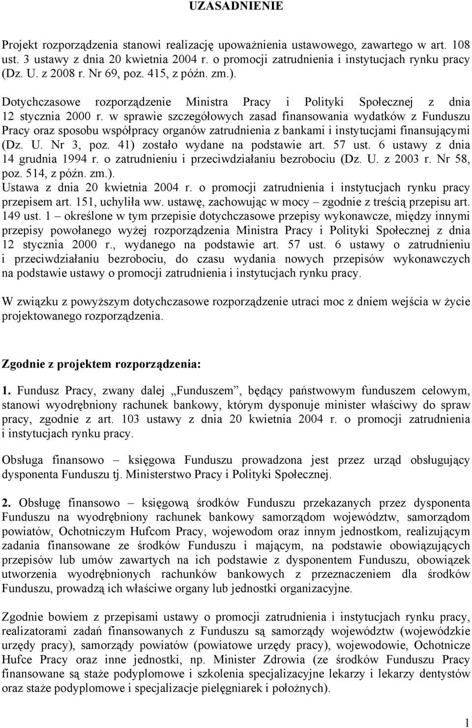 w sprawie szczegółowych zasad finansowania wydatków z Funduszu Pracy oraz sposobu współpracy organów zatrudnienia z bankami i instytucjami finansującymi (Dz. U. Nr 3, poz.