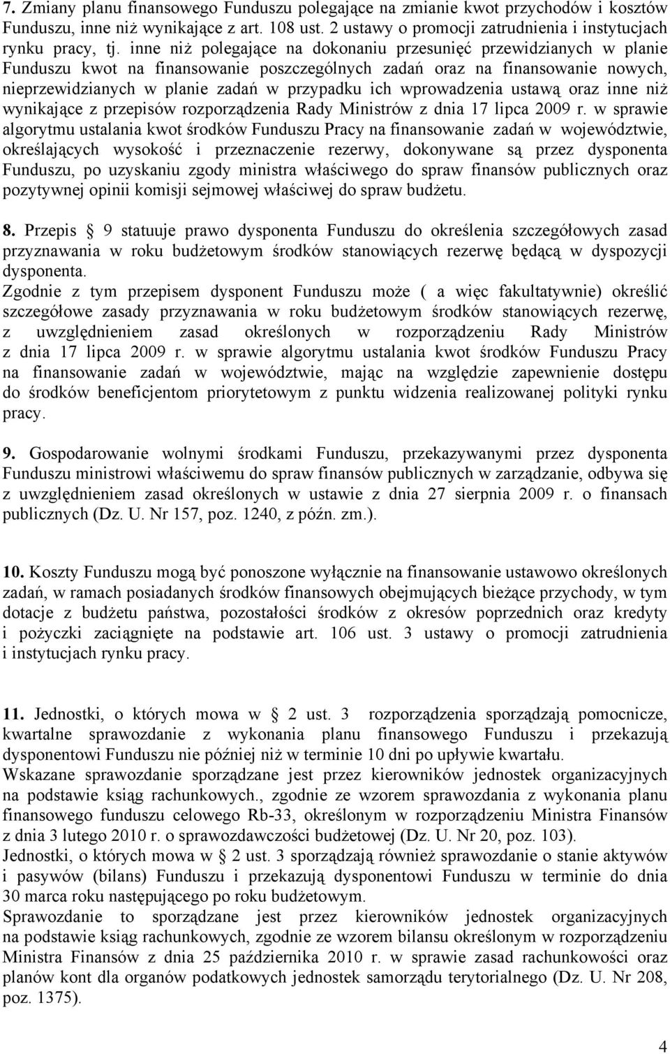 wprowadzenia ustawą oraz inne niż wynikające z przepisów rozporządzenia Rady Ministrów z dnia 17 lipca 2009 r.